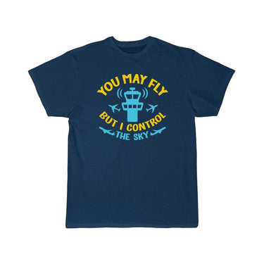 You May Fly But I Control The Sky T-SHIRT THE AV8R